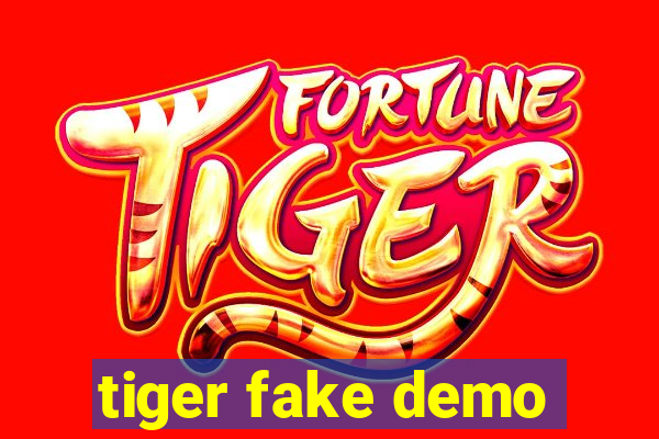 tiger fake demo